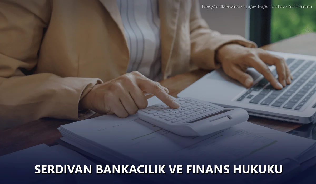 Serdivan Bankacılık ve Finans Hukuku
